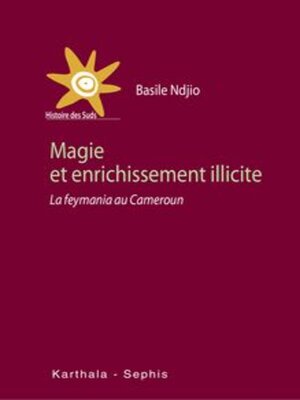 cover image of Magie et enrichissement illicite La feymania au Cameroun